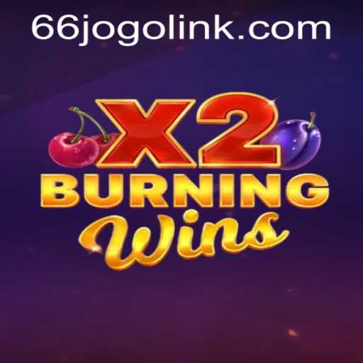 Experience the Thrills of BurningWinsX2: A Comprehensive Guide